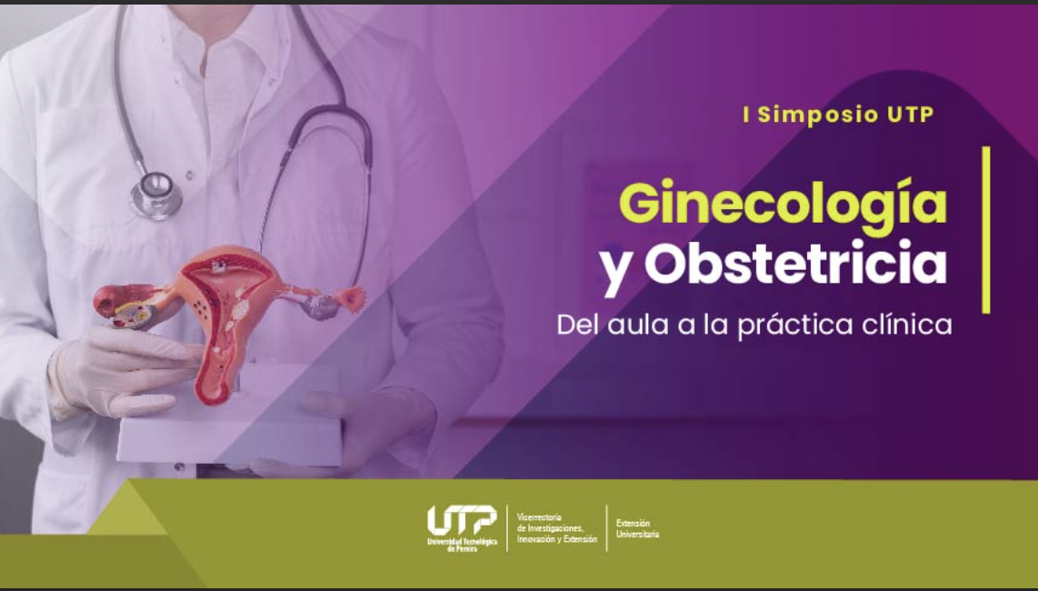 I Simposio UTP de Ginecología y Obstetricia. “Del Aula a la práctica clínica”.