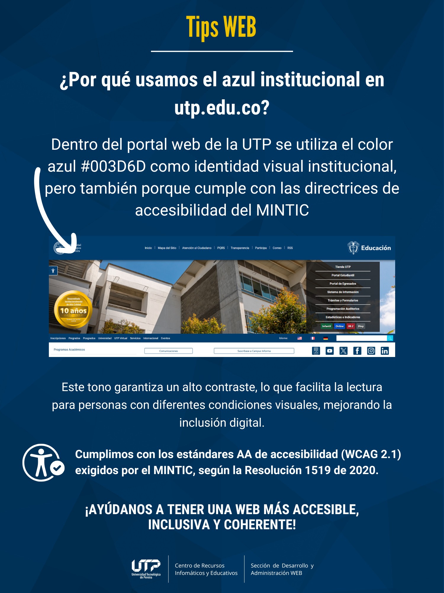 ¿Por qué usamos el azul institucional en el portal principal?

Dentro del portal web de la UTP se utiliza el color azul como identidad visual institucional, pero también porque cumple con las directrices del MINTIC.