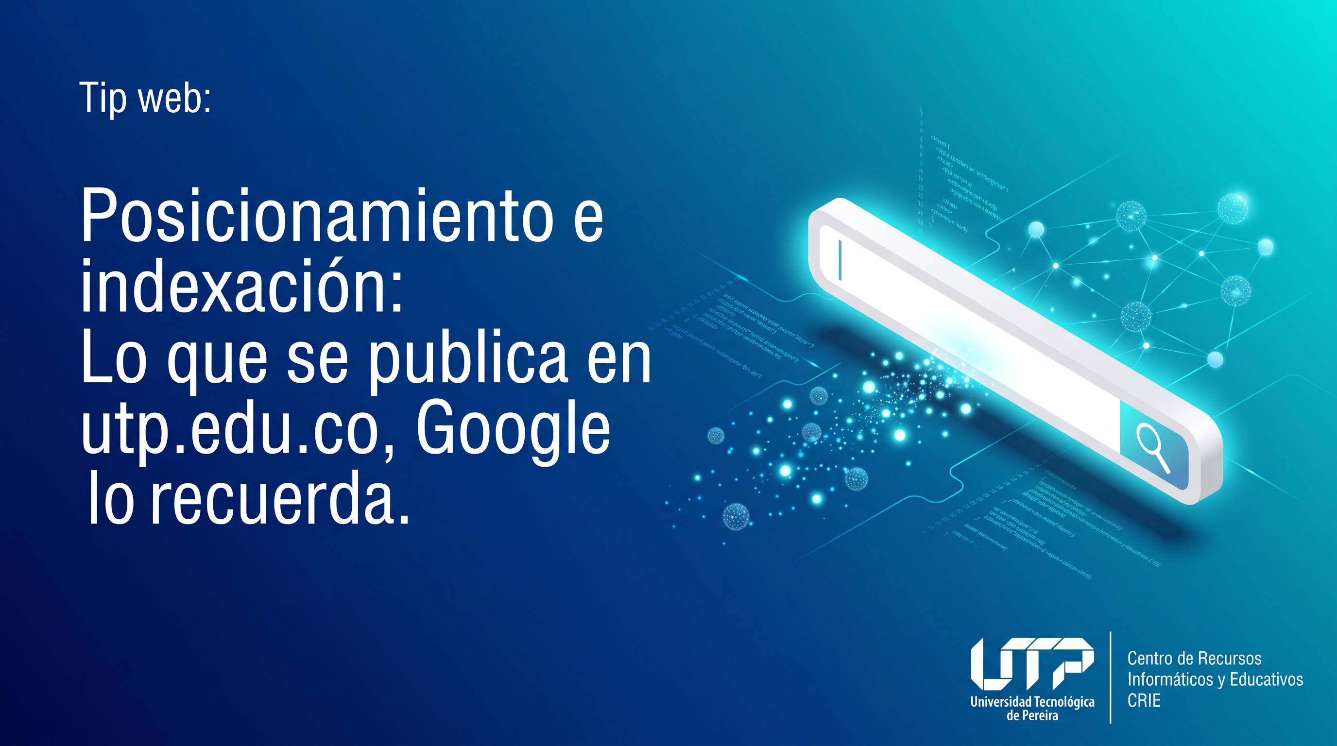 Imagen Destacada Tip Web: Posicionamiento e indexación: Lo que se publica en utp.edu.co, Google lo recuerda
