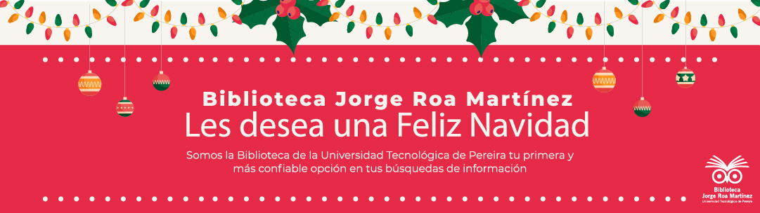 ¡La Biblioteca Jorge Roa Martínez les desea una Feliz Navidad y un Próspero Año Nuevo!