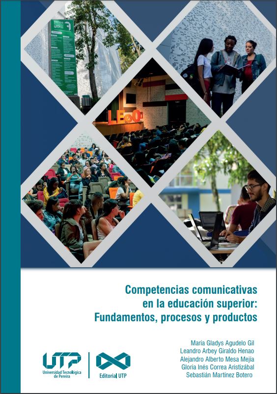Competencias comunicativas en la educación superior: Fundamentos, procesos y productos