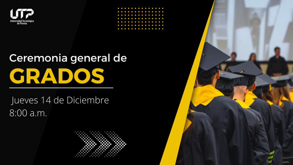 Ceremonia General de Grados, Diciembre 14 de 2023