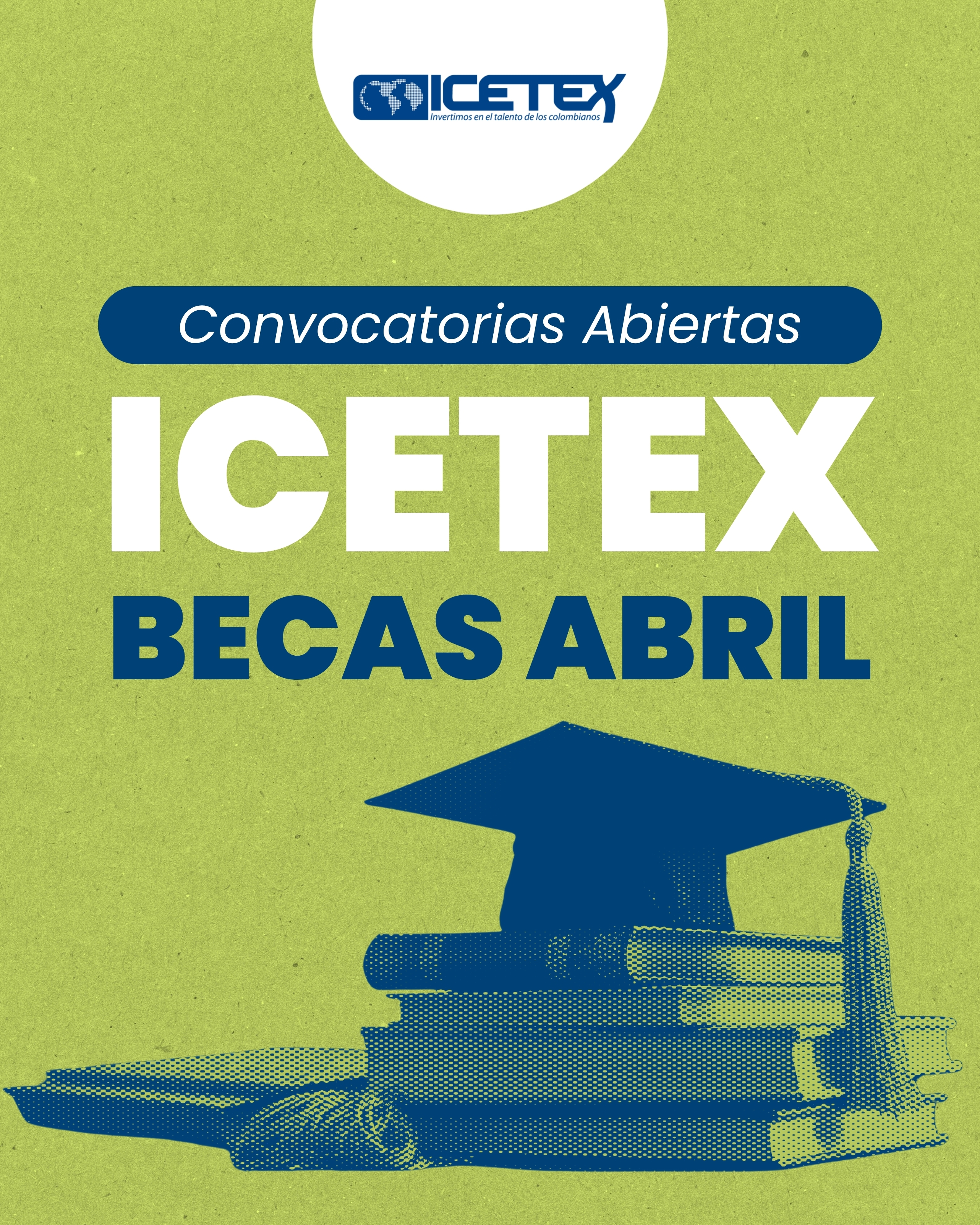 Convocatorias de becas ICETEX– Abril 2026