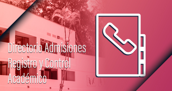 DIRECTORIO ADMISIONES REGISTRO Y CONTROL ACADÉMICO