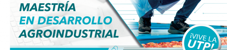 ¡Inscripciones abiertas en Maestría en Desarrollo Agroindustrial para iniciar en 2024-2!