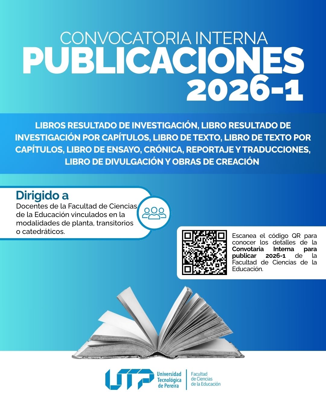 CONVOCATORIA INTERNA PARA PROMOVER LA PUBLICACIÓN DE LIBROS RESULTADO DE INVESTIGACIÓN, LIBROS RESULTADO DE INVESTIGACIÓN POR CAPÍTULOS, LIBROS DE TEXTO, LIBROS DE TEXTOS POR CAPÍTULOS, LIBROS DE ENSAYO, CRÓNICA, REPORTAJE Y TRADUCCIONES, LIBROS DE DIVULGACIÓN Y OBRAS DE CREACIÓN AÑO 2026-1