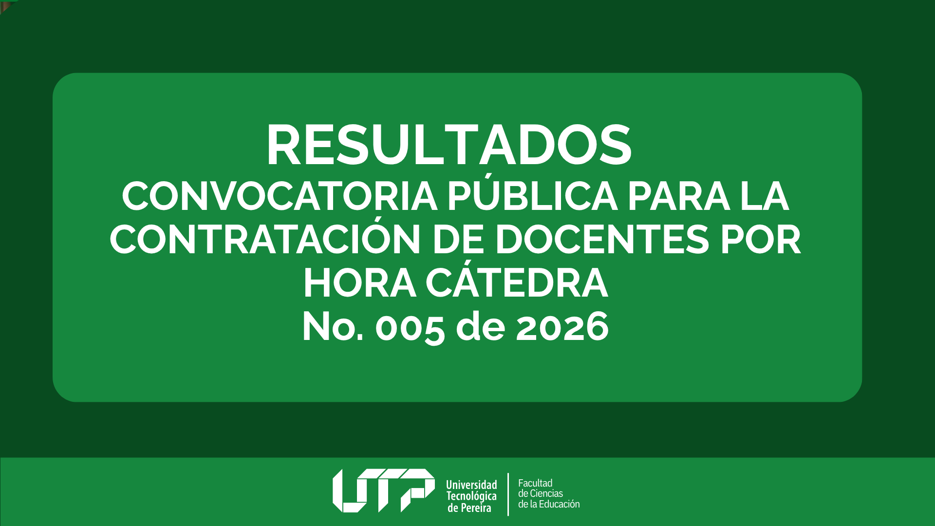 RESULTADOS CONVOCATORIA PÚBLICA PARA LA CONTRATACIÓN DE DOCENTES POR HORA CÁTEDRA No. 005 de 2026