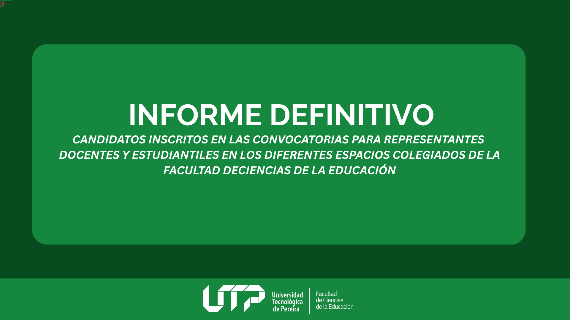 INFORME DEFINITIVO DE CANDIDATOS INSCRITOS EN LAS CONVOCATORIAS PARA REPRESENTANTES DOCENTES Y ESTUDIANTILES EN LOS DIFERENTES ESPACIOS COLEGIADOS DE LA FACULTAD DECIENCIAS DE LA EDUCACIÓN, PARA LAS ELECCIONES DEL 19 DE MARZO DE 2026, CONVOCADAS MEDIANTE LAS RESOLUCIONES No. 017, 018, 019, 020, 021 Y 022 DEL 18 DE FEBRERO DE 2026.
