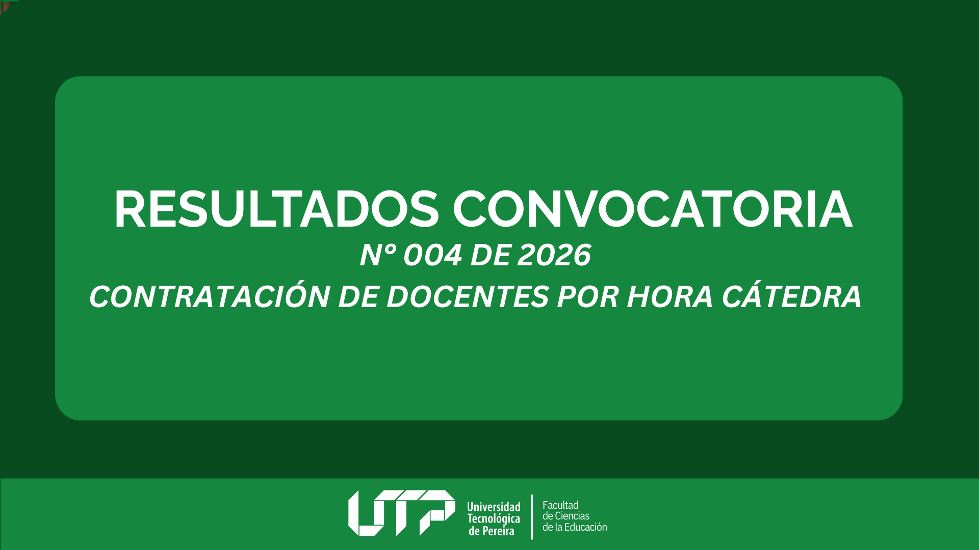 RESULTADOS CONVOCATORIA PÚBLICA PARA LA CONTRATACIÓN DE DOCENTES POR HORA CÁTEDRA No. 004 de 2026
