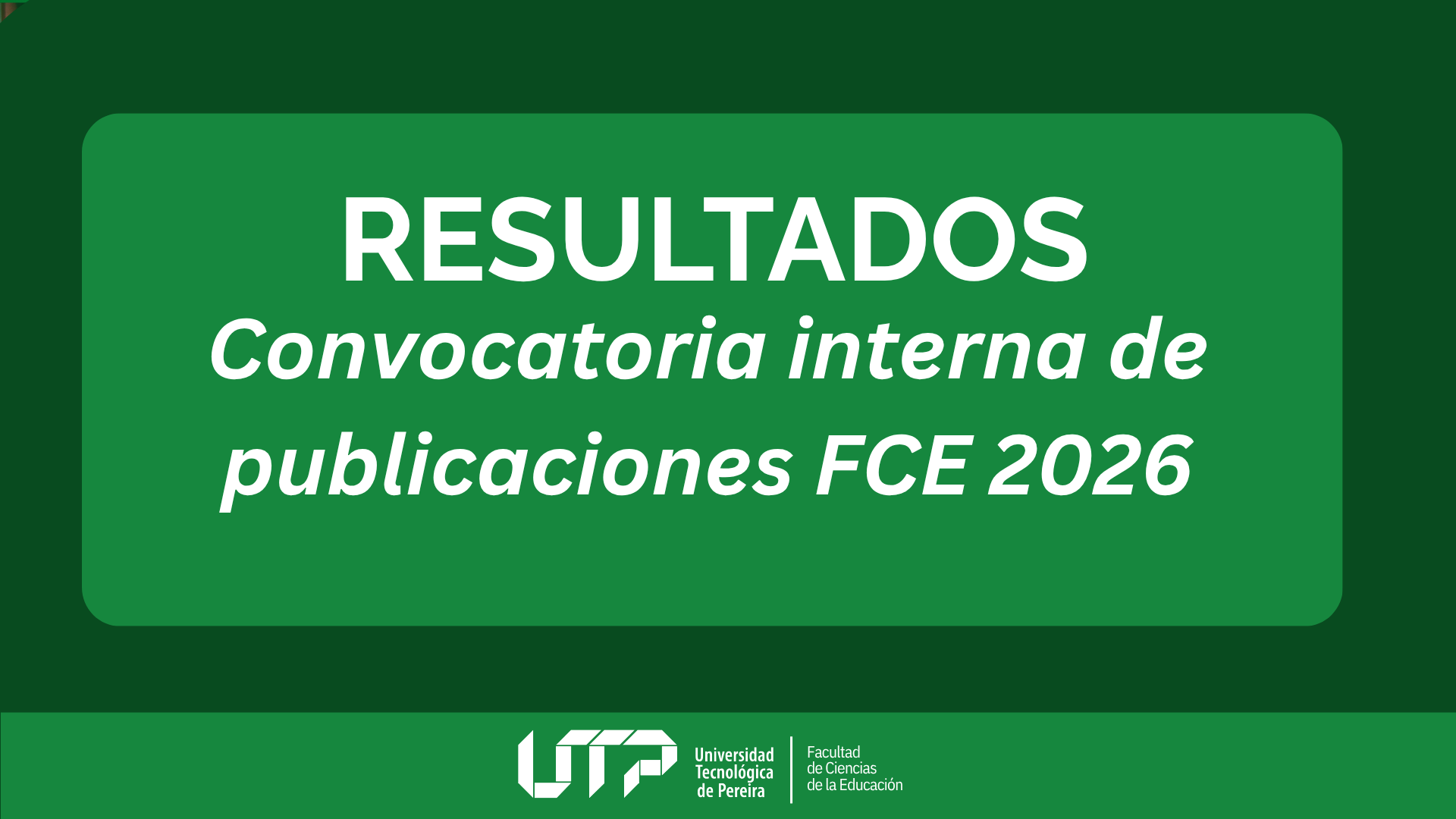 Resultados Convocatoria Interna para Promover la Publicación de Libros Resultado de Investigación, Libros Resultado de Investigación por Capítulos, Libros de Texto, Libros de Textos por Capítulos, Libros de Ensayo, Crónica, Reportaje y Traducciones, Libros de Divulgación y Obras de Creación Facultad de Ciencias de la Educación 2026-1