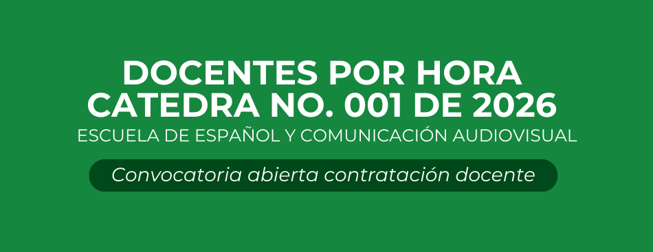 CONVOCATORIA PÚBLICA PARA LA CONTRATACIÓN DE DOCENTES POR HORA CATEDRA No. 001 DE 2026 – Escuela de Español y Comunicación Audiovisual