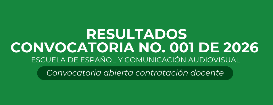 RESULTADOS CONVOCATORIA No. 001 DE 2026 –  Escuela de Español y Comunicación Audiovisual