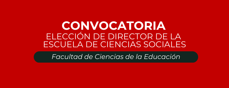 CONVOCATORIA – ELECCIÓN DE DIRECTOR DE LA ESCUELA DE CIENCIAS SOCIALES