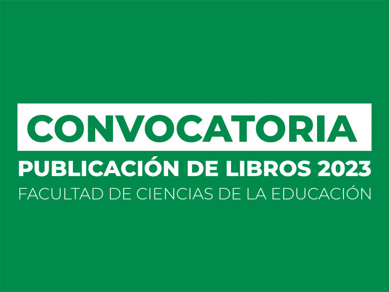 Convocatoria abierta para la Publicación de Libros – Facultad de Ciencias de la Educación año 2023 