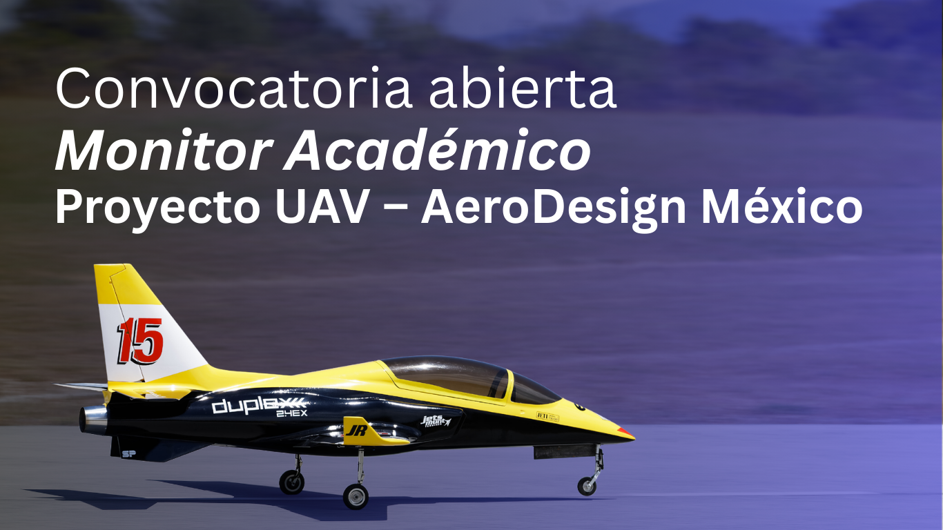 Convocatoria Monitor Académico para Proyecto de Diseño y Construcción de UAV – AeroDesign México