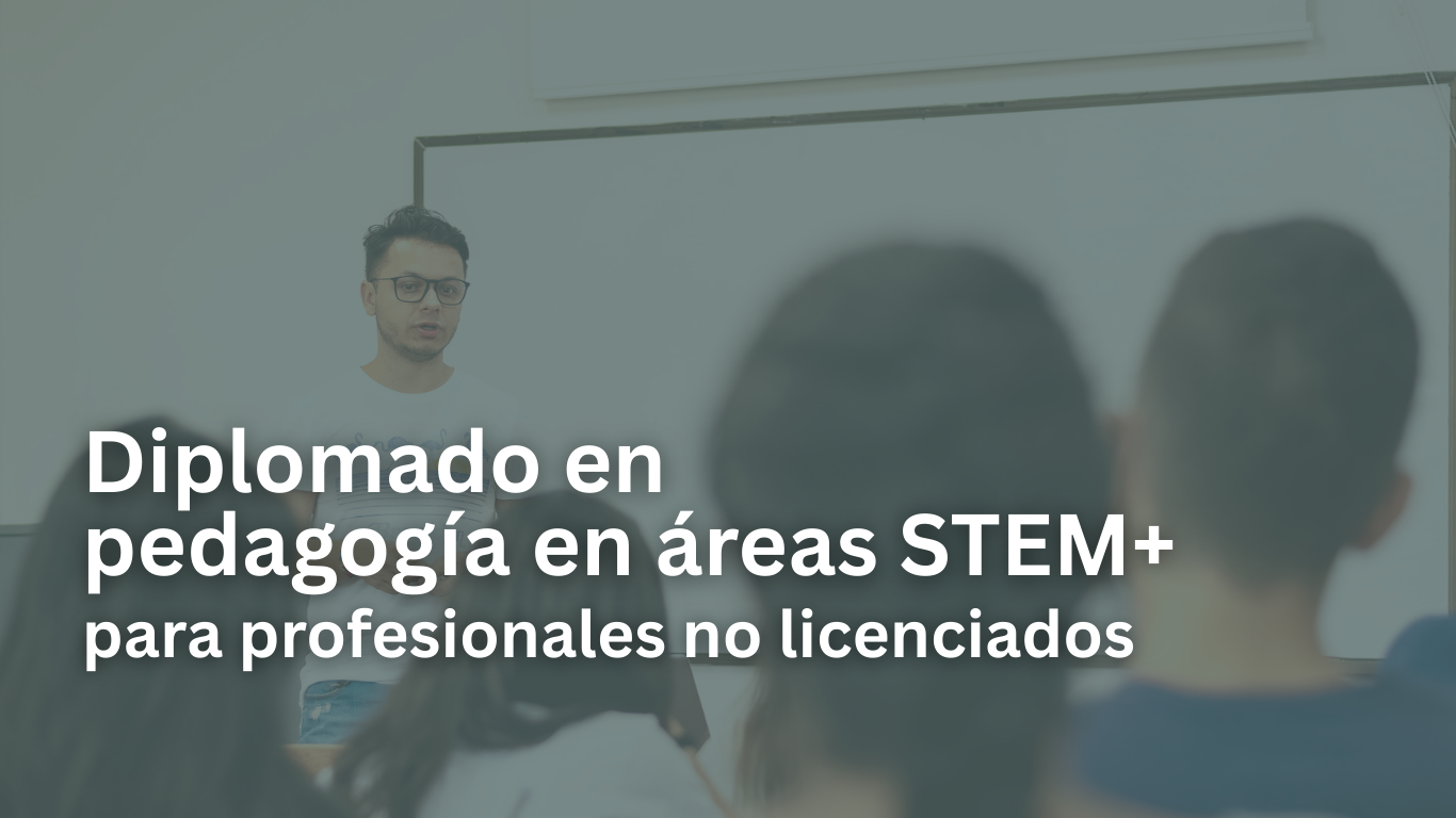 Facultad de Ciencias Básicas invita a participar en el Diplomado en pedagogía en áreas STEM+ para profesionales no licenciados