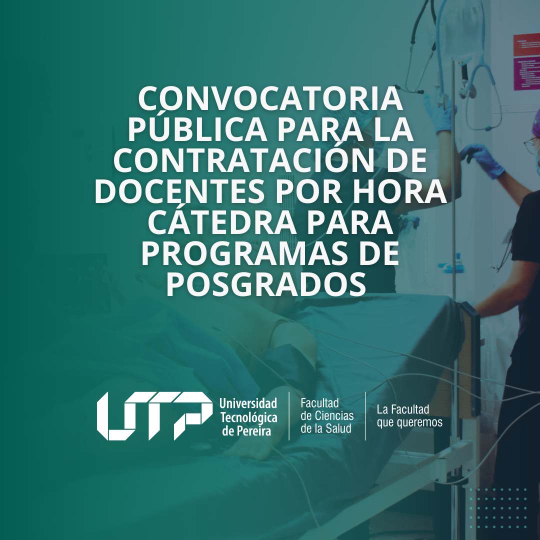 CONVOCATORIA PÚBLICA PARA LA CONTRATACIÓN DE DOCENTES POR HORA CATEDRA POSGRADOS FACULTAD DE CIENCIAS DE LA SALUD